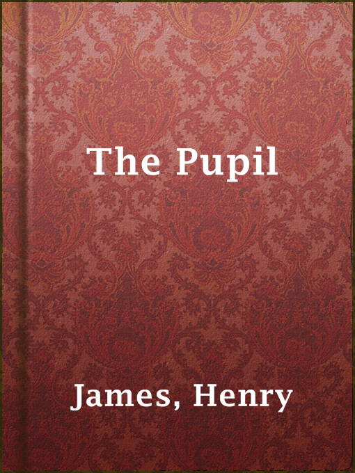 Title details for The Pupil by Henry James - Available